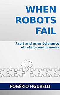 Livro When robots fail: Fault and error tolerance of robots and humans