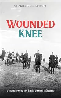 Livro Wounded Knee: o massacre que pôs fim às guerras indígenas