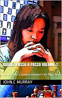 Livro Xadrez passo a passo volume 1:: Jogue como a campeã mundial Fide Zhu Chen