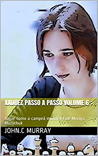 Xadrez passo a passo volume 6 :: Jogue como a campeã mundial Fide Mariya Muzychuk