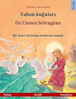 Livro Yaban kuğuları – Os Cisnes Selvagens (Türkçe – Portekizce): Hans Christian Andersen'in çift lisanlı çocuk kitabı