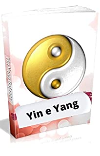 Livro Yin e Yang: Alcance saúde, riqueza e equilíbrio corporal por meio do domínio do Yin Yang