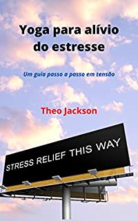 Livro Yoga para alívio do estresse: Um guia passo a passo em tensão