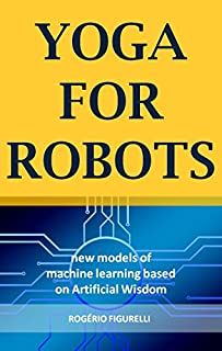 Livro Yoga for Robots: New models of machine learning based on Artificial Wisdom