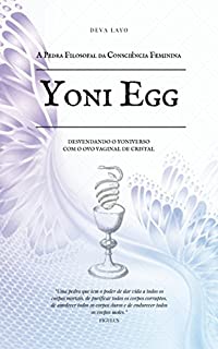 Livro Yoni Egg: A Pedra Filosofal da Consciência Feminina