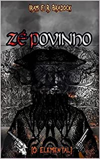 ZÉ POVINHO : [O Elemental] (Série: ///A Maior Feira Ao Ar Livre Do Mundo/// Livro 6)